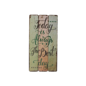 Πινακίδα ξύλινη "Today is always the best Day" 30Χ60Χ1.8cm Etoile NN-752-21 - Box In Θεσσαλονίκη - 25ης Μαρτίου 111